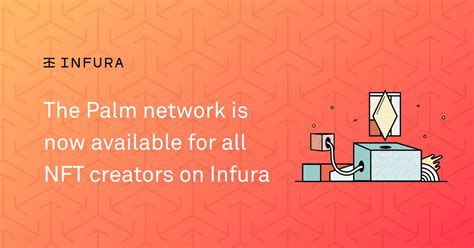 Palm Network Is Now Available for All NFT Creators on Infura.